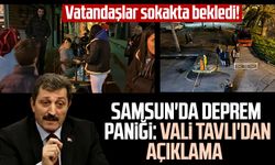 Samsun'da deprem paniği: Vatandaşlar sokakta bekledi! Vali Orhan Tavlı'dan açıklama