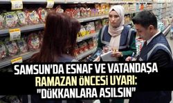 Samsun'da esnaf ve vatandaşa Ramazan öncesi uyarı: "Dükkanlara asılsın"
