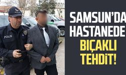 Samsun'da hastanede personel müdüre bıçak çekti, tehdit etti