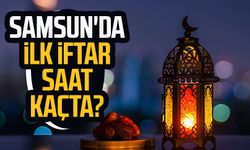 2024 Samsun imsakiye: Samsun'da ilk iftar saat kaçta? 11 Mart Pazartesi Samsun iftar vakti