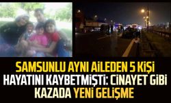Samsunlu aynı aileden 5 kişi hayatını kaybetmişti: Cinayet gibi kazada yeni gelişme