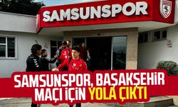 Samsunspor, Başakşehir maçı için yola çıktı