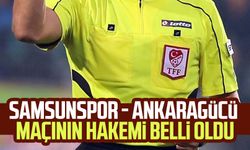 Samsunspor - Ankaragücü maçının hakemi belli oldu