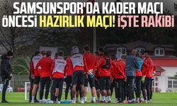 Samsunspor'da Pendikspor maçı öncesi hazırlık maçı! İşte rakibi