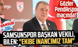 Gözler Pendikspor maçında! Samsunspor Başkan Vekili, Veysel Bilen: "Ekibe inancımız tam"