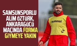Samsunsporlu Alim Öztürk, Ankaragücü maçında forma giymeye yakın