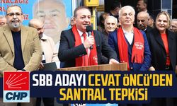 CHP Samsun Büyükşehir Belediye Başkan Adayı Cevat Öncü'den santral tepkisi