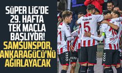Süper Lig'de 29. hafta tek maçla başlıyor! Samsunspor,  Ankaragücü'nü ağırlayacak