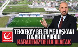 Tekkeköy Belediye Başkanı Hasan Togar duyurdu: Karadeniz'de ilk olacak!