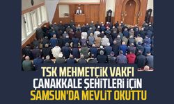 TSK Mehmetçik Vakfı Çanakkale şehitleri için Samsun'da mevlit okuttu
