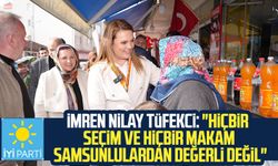 İmren Nilay Tüfekci: "Hiçbir seçim ve hiçbir makam Samsunlulardan değerli değil"