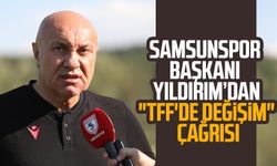 Samsunspor Başkanı Yüksel Yıldırım'dan "TFF'de değişim" çağrısı