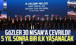 Gözler 30 Nisan'a çevrildi! 5 yıl sonra bir ilk yaşanacak