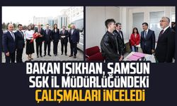 Bakan Işıkhan, Samsun SGK İl Müdürlüğündeki çalışmaları inceledi