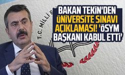 Bakan Tekin'den üniversite sınavı açıklaması! 'ÖSYM Başkanı kabul etti'