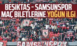 Beşiktaş - Samsunspor maç biletlerine yoğun ilgi