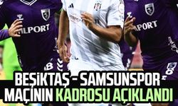 Beşiktaş - Samsunspor maçının kadrosu açıklandı