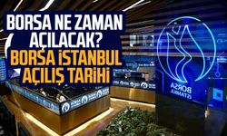 Borsa ne zaman açılacak? Borsa İstanbul açılış tarihi