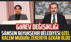 Samsun Büyükşehir Belediyesi Özel Kalem Müdürü Zekeriya Özkan oldu