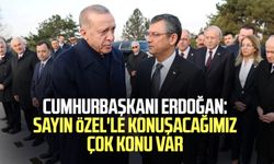 Cumhurbaşkanı Erdoğan: Sayın Özel'le konuşacağımız çok konu var