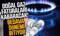 Doğal gaz faturaları kabaracak! Bedava dönemi bitiyor