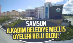 Samsun İlkadım Belediye Meclis Üyeleri belli oldu!