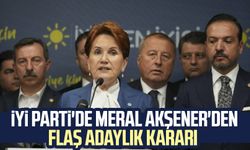 İYİ Parti'de Meral Akşener'den flaş adaylık kararı