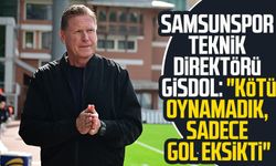 Samsunspor Teknik Direktörü Markus Gisdol: "Kötü oynamadık, sadece gol eksikti"