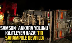 Samsun- Ankara yolunu kilitleyen kaza! Tır şarampole devrildi