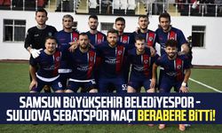 Samsun Büyükşehir Belediyespor - Suluova Sebatspor maçı berabere bitti!