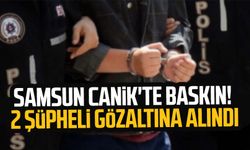 Samsun Canik'te baskın! 2 şüpheli gözaltına alındı