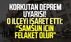 Samsun için korkutan deprem uyarısı! O ilçeyi işaret etti: "Samsun için felaket olur"