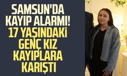 Samsun'da kayıp alarmı! 17 yaşındaki Esma Yığman kayıplara karıştı