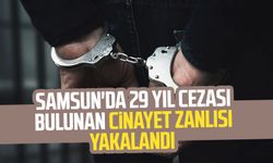 Samsun'da 29 yıl hapis cezası bulunan cinayet zanlısı yakalandı
