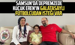 Samsun'da depremzede küçük Eren'in Galatasaylı futbolcudan isteği var
