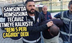 Samsun'da balkondan evine girdiği komşusuna tecavüze kalkıştı: "Beni 5 peri çağırdı"
