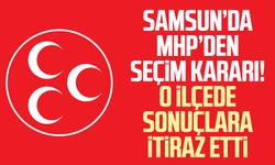 Samsun'da MHP'den o ilçede seçim sonuçlarına itiraz