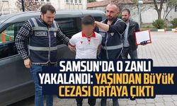 Samsun'da o zanlı yakalandı: Yaşından büyük cezası ortaya çıktı
