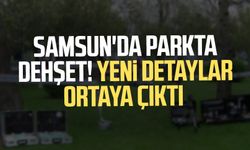 Samsun'da parkta dehşet! 6 kişinin yaralandığı olayda yeni detaylar ortaya çıktı
