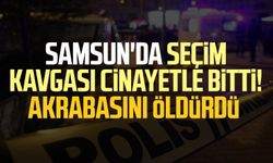 Samsun'da muhtarlık seçimi kavgası cinayetle bitti! Akrabasını öldürdü