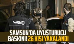 Samsun'da uyuşturucu bakını! 26 kişi yakalandı