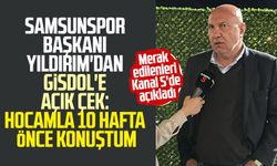 Samsunspor Başkanı Yüksel Yıldırım'dan Gisdol'e açık çek: Kanal S'de açıkladı