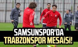Samsunspor'da Trabzonspor mesaisi!