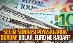 Seçim sonrası piyasalarda durum! Dolar, euro ne kadar?