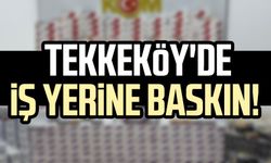 Samsun Tekkeköy'de iş yerine baskın! 77 bin 600 adet ele geçirildi