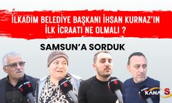 Kanal S Vatandaşlara Sordu: İlkadım Belediye Başkanı İhsan Kurnaz'ın İlk İcraatı Ne Olmalı?