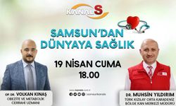 Samsun'dan Dünyaya Sağlık 19 Nisan Cuma Kanal S ekranlarında