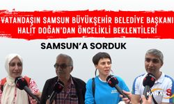 Vatandaşın, Samsun Büyükşehir Belediye Başkanı Halit Doğan'dan öncelikli beklentileri neler?