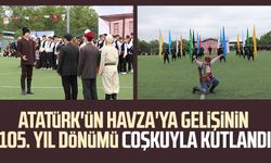 Atatürk'ün Havza'ya gelişinin 105. yıl dönümü coşkuyla kutlandı
