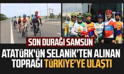 Atatürk'ün Selanik'ten alınan toprağı Türkiye'ye ulaştı: Son durağı Samsun